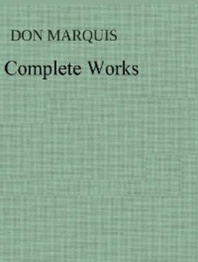 Marquis |  The Complete Works of Don Marquis | eBook | Sack Fachmedien