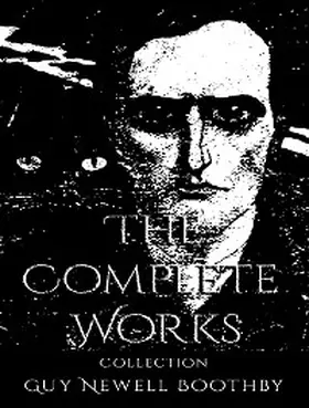 Boothby |  The Complete Works of Guy Boothby | eBook | Sack Fachmedien