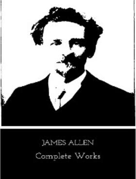 Allen | The Complete Works of James Allen | E-Book | sack.de