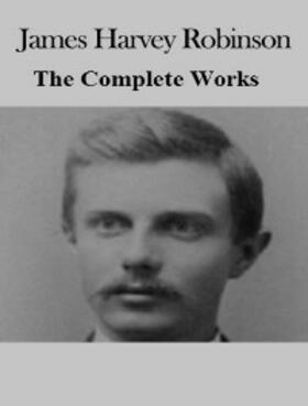 Tbd |  The Complete Works of James Harvey Robinson | eBook | Sack Fachmedien