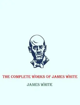 White |  The Complete Works of James White | eBook | Sack Fachmedien