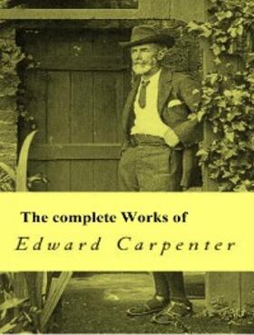 Carpenter |  The Complete Works of Edward Carpenter | eBook | Sack Fachmedien