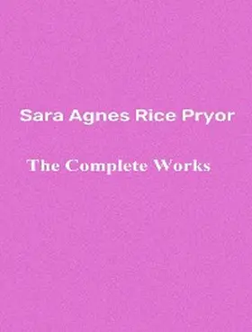 Tbd |  The Complete Works of Sara Agnes Rice Pryor | eBook | Sack Fachmedien