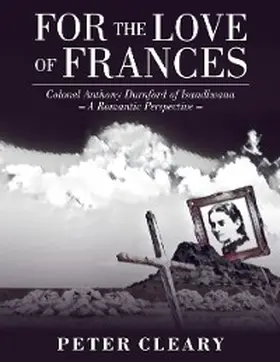 Cleary |  For the Love of Frances: Colonel Anthony Durnford of Isandlwana-a Romantic Perspective | eBook | Sack Fachmedien