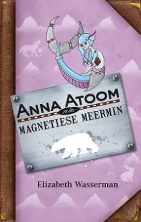 Wasserman |  Anna Atoom en die magnetiese meermin | eBook | Sack Fachmedien