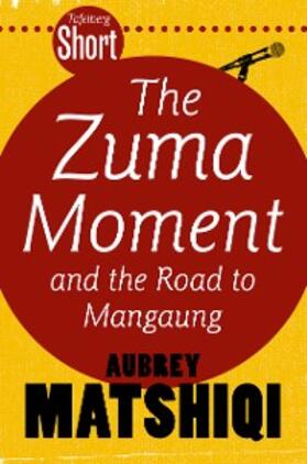Matshiqi |  Tafelberg Short: The Zuma Moment | eBook | Sack Fachmedien