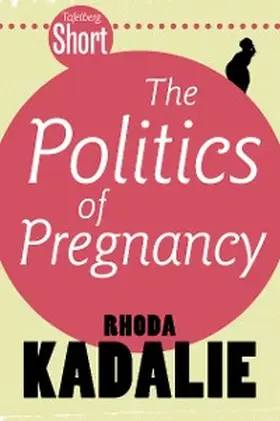 Kadalie |  Tafelberg Short: The Politics of Pregnancy | eBook | Sack Fachmedien