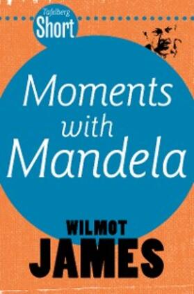 James |  Tafelberg Short: Moments with Mandela | eBook | Sack Fachmedien