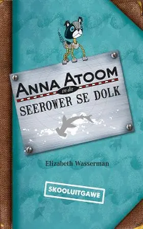 Wasserman |  Anna Atoom en die seerower se dolk (skooluitgawe) | eBook | Sack Fachmedien