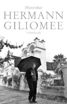 Giliomee |  Hermann Giliomee: Historikus -- 'n Outobiografie | eBook | Sack Fachmedien