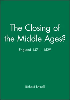 Britnell |  Closing of the Middle Ages | Buch |  Sack Fachmedien
