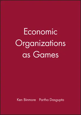 Binmore / Dasgupta |  Economic Organizations as Games | Buch |  Sack Fachmedien