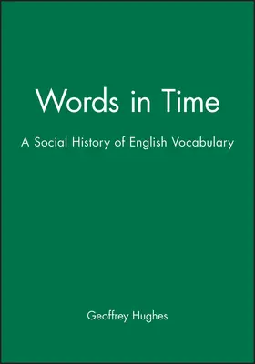 Hughes |  Words in Time: A Social History of English Vocabulary | Buch |  Sack Fachmedien