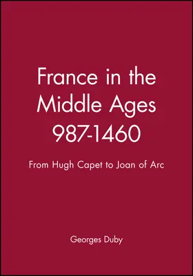 Duby |  France in the Middle Ages 987-1460 | Buch |  Sack Fachmedien