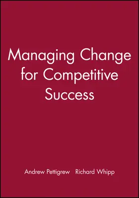 Pettigrew / Whipp |  Managing Change for Competitive Success | Buch |  Sack Fachmedien