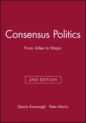 Kavanagh / Morris |  Consensus Politics | Buch |  Sack Fachmedien