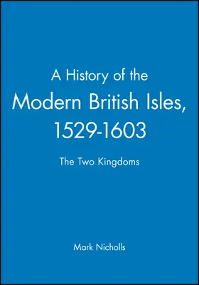 Nicholls |  A History of the Modern British Isles, 1529-1603 | Buch |  Sack Fachmedien
