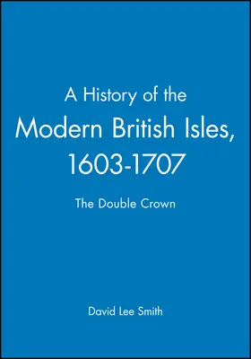 Smith |  A History of the Modern British Isles, 1603-1707 | Buch |  Sack Fachmedien