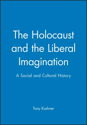 Kushner |  Holocaust and the Liberal Imagination | Buch |  Sack Fachmedien