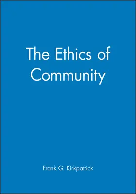 Kirkpatrick |  The Ethics of Community | Buch |  Sack Fachmedien