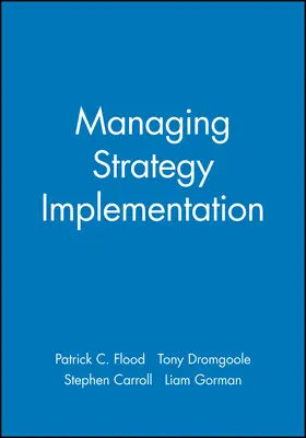 Flood / Dromgoole / Carroll | Flood: Managing Strategy Implementation | Buch | 978-0-631-21767-1 | sack.de