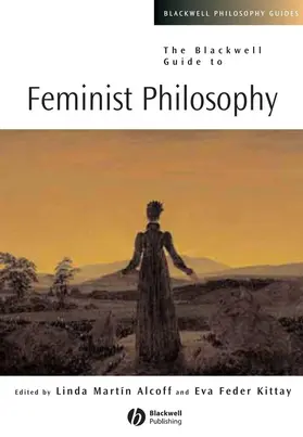 Kittay / Alcoff |  Blackwell Guide to Feminist Philosophy | Buch |  Sack Fachmedien