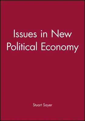 Sayer |  Issues in New Political Economy | Buch |  Sack Fachmedien