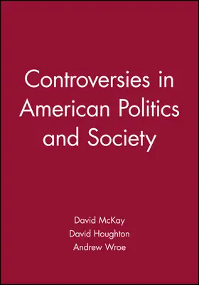 McKay / Houghton / Wroe |  Controversies in American Politics and Society | Buch |  Sack Fachmedien