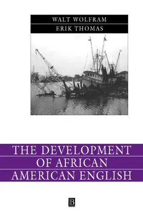 Wolfram / Thomas | The Development of African American English | Buch | 978-0-631-23087-8 | sack.de