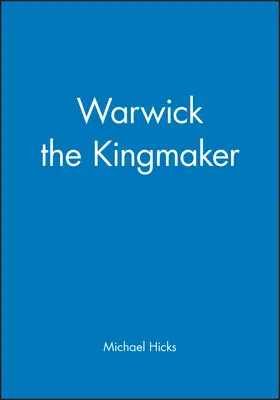 Hicks |  Warwick the Kingmaker | Buch |  Sack Fachmedien