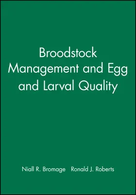 Bromage / Roberts |  Broodstock Management and Egg and Larval Quality | Buch |  Sack Fachmedien