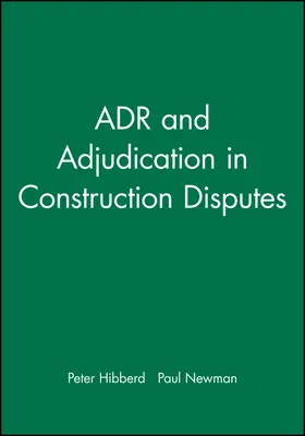 Hibberd / Newman | Adr and Adjudication in Construction Disputes | Buch | 978-0-632-03817-6 | sack.de