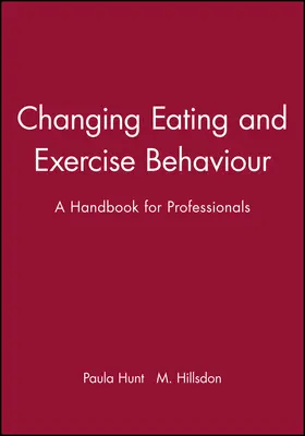 Hunt / Hillsdon |  Changing Eating and Exercise Behaviour | Buch |  Sack Fachmedien