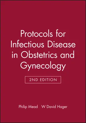 Mead / Hager |  Protocols for Infectious Disease in Obstetrics and Gynecology | Buch |  Sack Fachmedien