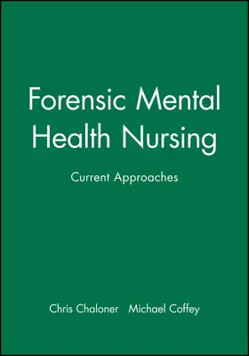 Chaloner / Coffey |  Forensic Mental Health Nursing | Buch |  Sack Fachmedien