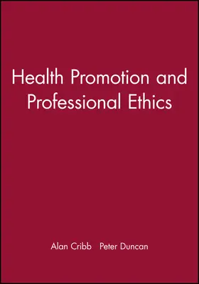 Cribb / Duncan |  Health Promotion and Professional Ethics | Buch |  Sack Fachmedien