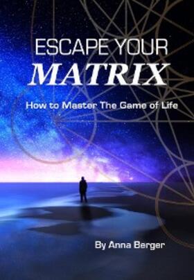 Berger |  ESCAPE YOUR MATRIX | eBook | Sack Fachmedien