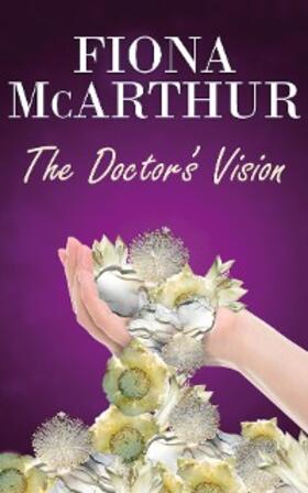 McArthur |  The Doctor's Vision (The Aussie Doctors, #4) | eBook | Sack Fachmedien