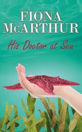 McArthur |  His Doctor at Sea (The Aussie Doctors, #5) | eBook | Sack Fachmedien