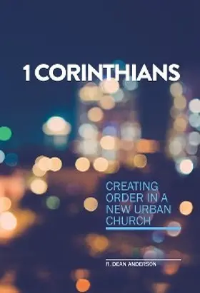 Anderson |  1 Corinthians - Creating order in a new urban church | eBook | Sack Fachmedien