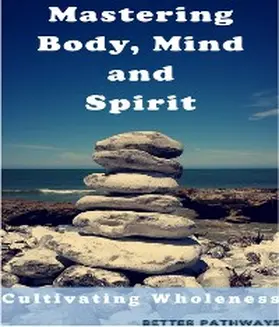 Thompson / Angus |  Mastering Body Mind and Spirit | eBook | Sack Fachmedien