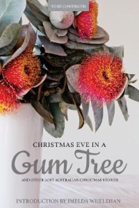 Bode |  Christmas Eve in a Gum Tree and other lost Australian Christmas stories | eBook | Sack Fachmedien
