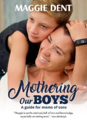 Dent |  Mothering Our Boys (US Edition) | eBook | Sack Fachmedien