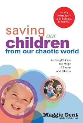 Dent |  Saving Our Children From Our Chaotic World | eBook | Sack Fachmedien