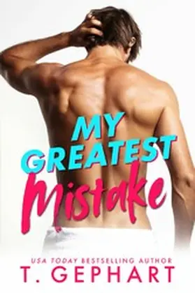 Gephart |  My Greatest Mistake (Crazy In Love, #1) | eBook | Sack Fachmedien