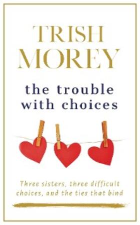 Morey |  The Trouble with Choices (The Faradays, #2) | eBook | Sack Fachmedien