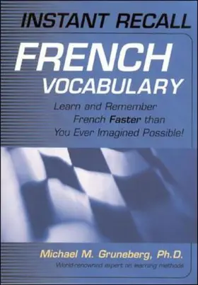 Gruneberg |  Instant Recall French Vocabulary: Learn and Remember French Faster Than You Ever Imagined Possible! | Sonstiges |  Sack Fachmedien