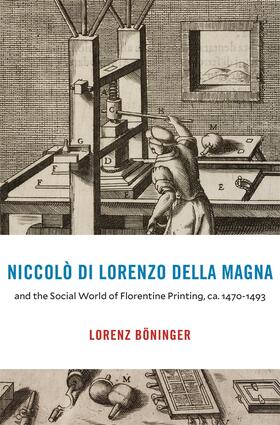 Boninger / Böninger | Niccolo di Lorenzo della Magna and the Social World of Florentine Printing, ca. 1470-1493 | Buch | 978-0-674-25113-7 | sack.de
