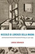 Boninger / Böninger |  Niccolo di Lorenzo della Magna and the Social World of Florentine Printing, ca. 1470-1493 | Buch |  Sack Fachmedien