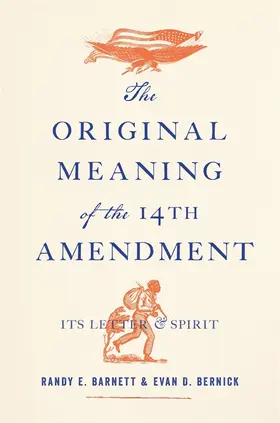 Bernick / Barnett |  The Original Meaning of the Fourteenth Amendment | Buch |  Sack Fachmedien